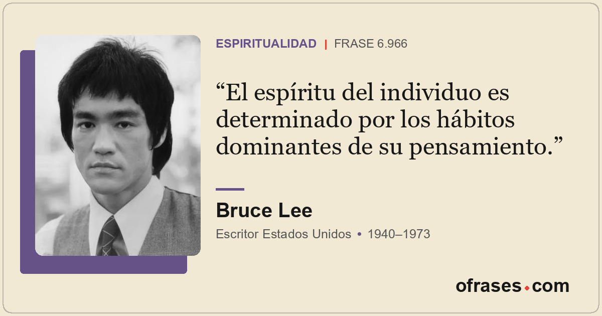 El espíritu del individuo es determinado por los hábitos dominantes de su pensam...