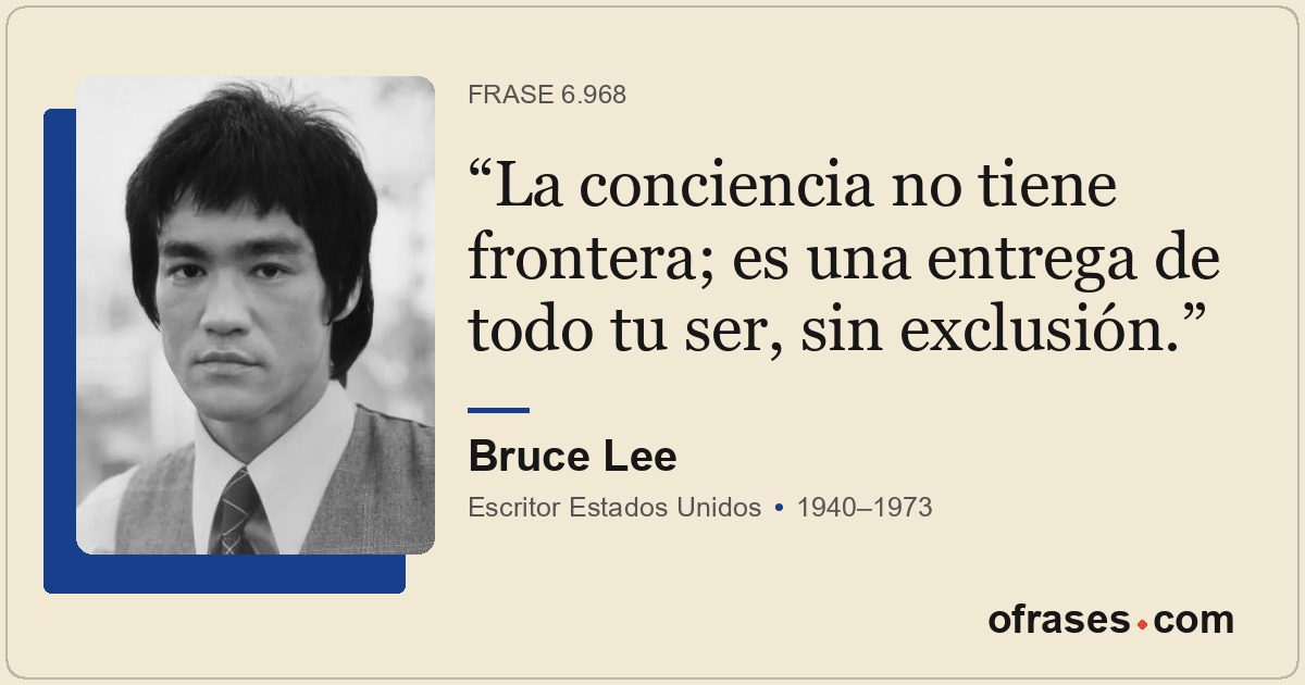 La conciencia no tiene frontera; es una entrega de todo tu ser, sin exclusión.