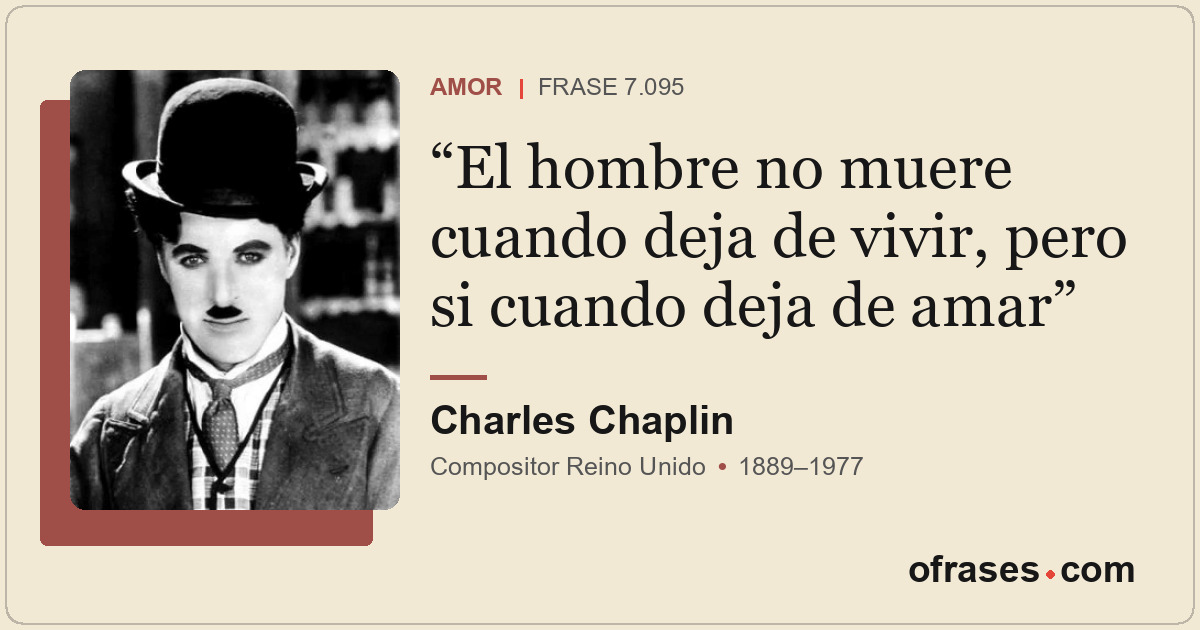 El hombre no muere cuando deja de vivir, pero si cuando deja de amar