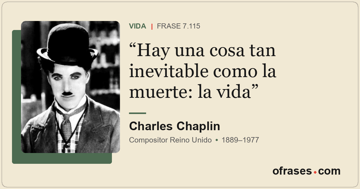 Hay una cosa tan inevitable como la muerte: la vida