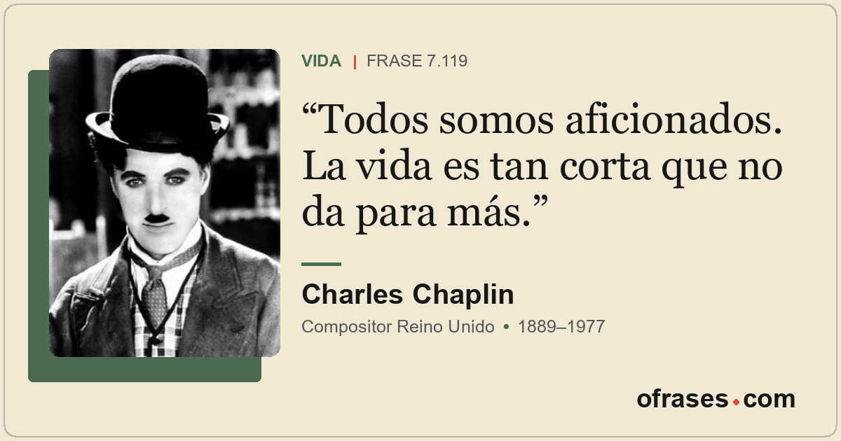Todos somos aficionados. La vida es tan corta que no da para más.