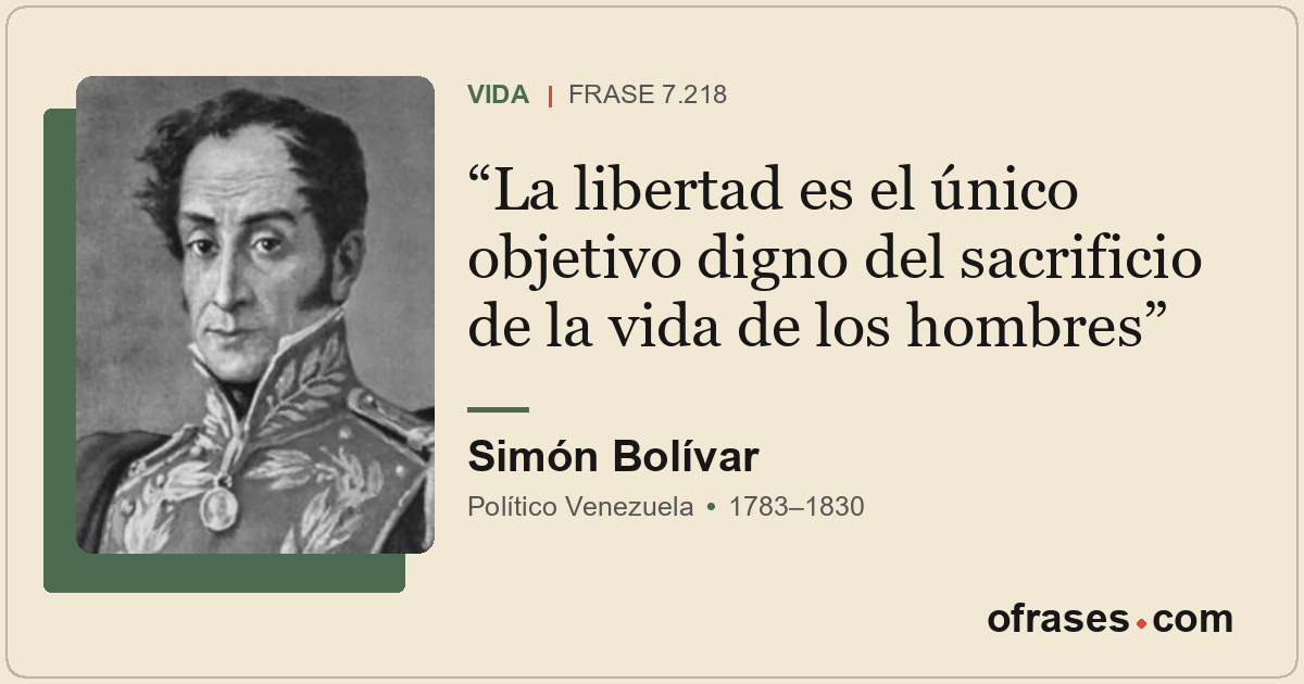La libertad es el único objetivo digno del sacrificio de la vida de los hombres