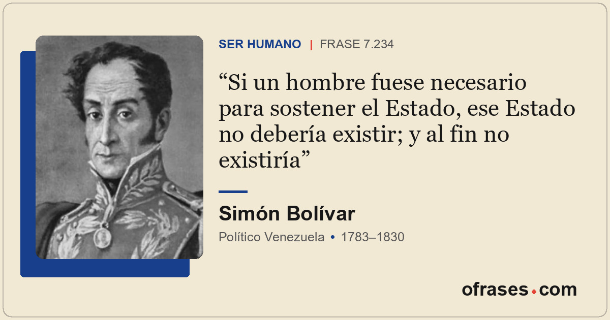 Si un hombre fuese necesario para sostener el Estado, ese Estado no debería exis...