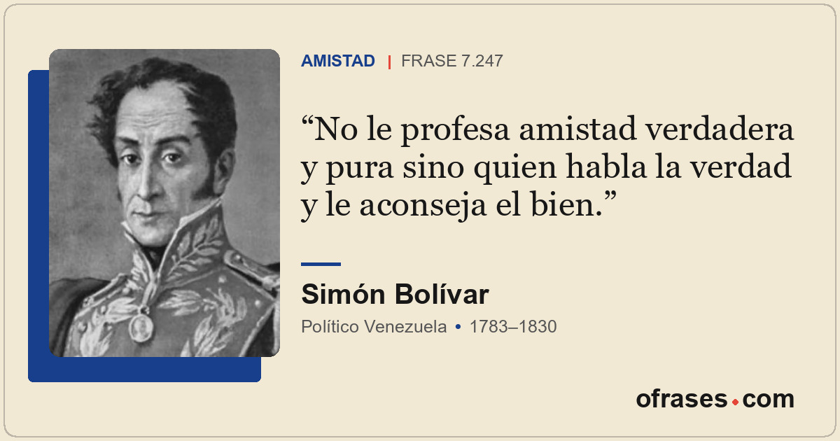 No le profesa amistad verdadera y pura sino quien habla la verdad y le aconseja...