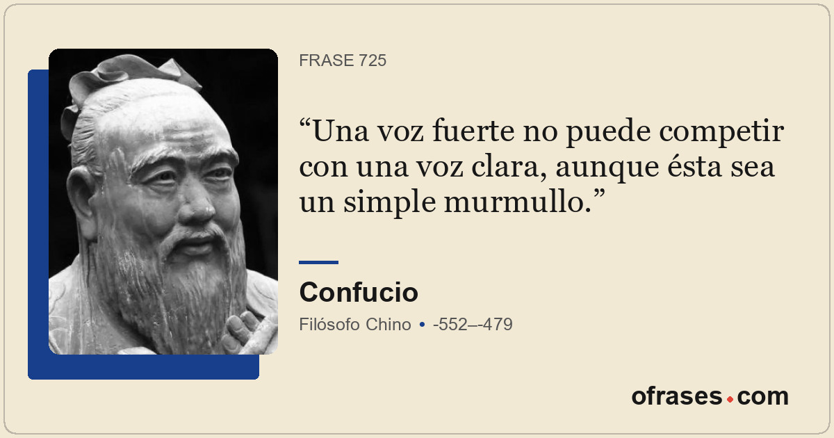 Una voz fuerte no puede competir con una voz clara, aunque ésta sea un simple mu...