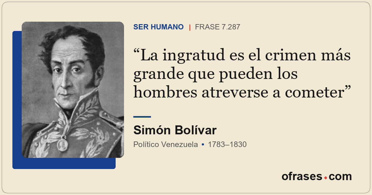 La ingratud es el crimen más grande que pueden los hombres atreverse a cometer