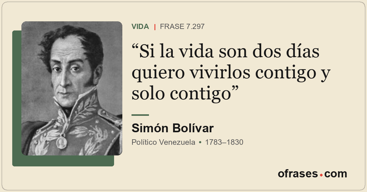 Si la vida son dos días quiero vivirlos contigo y solo contigo