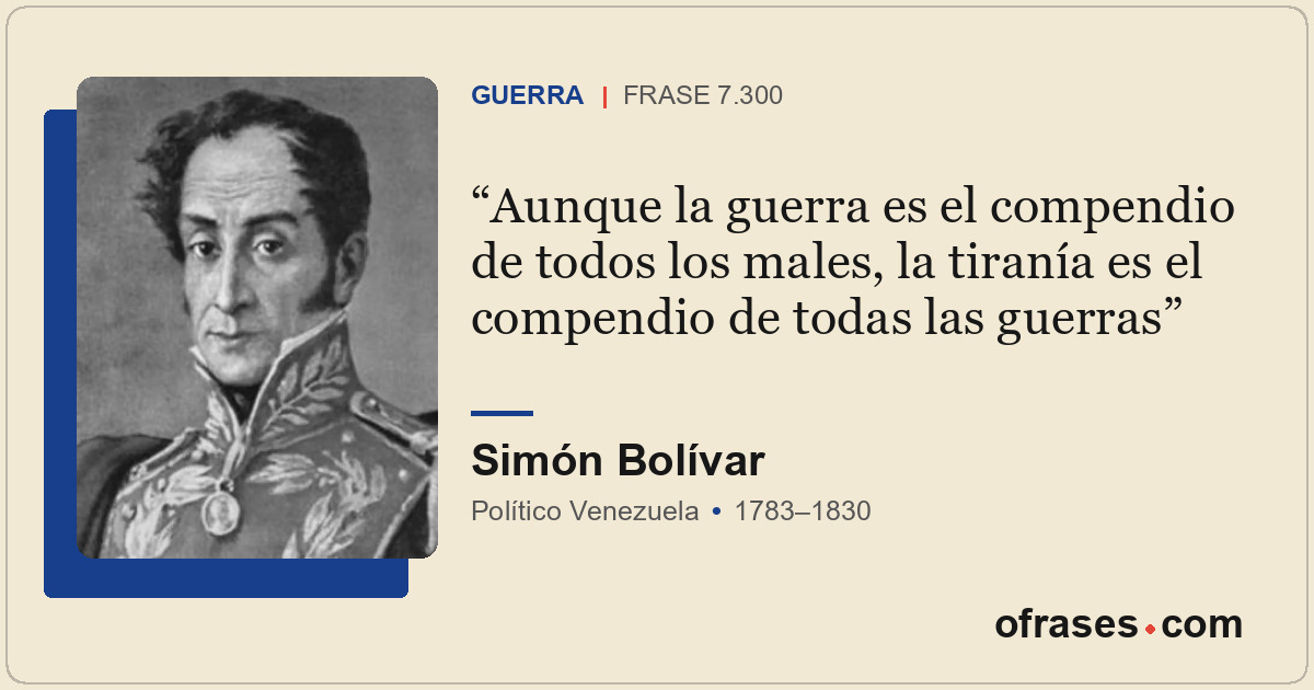 Aunque la guerra es el compendio de todos los males, la tiranía es el compendio...
