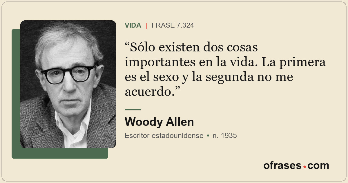 Sólo existen dos cosas importantes en la vida. La primera es el sexo y la segund...
