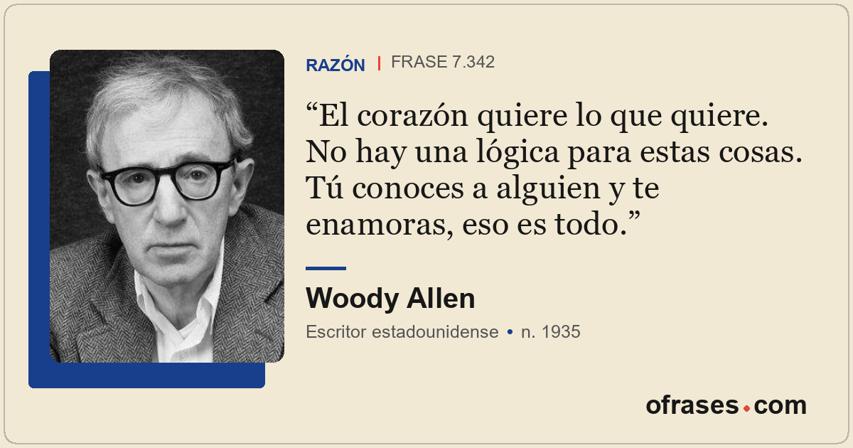 El corazón quiere lo que quiere. No hay una lógica para estas cosas. Tú conoces...