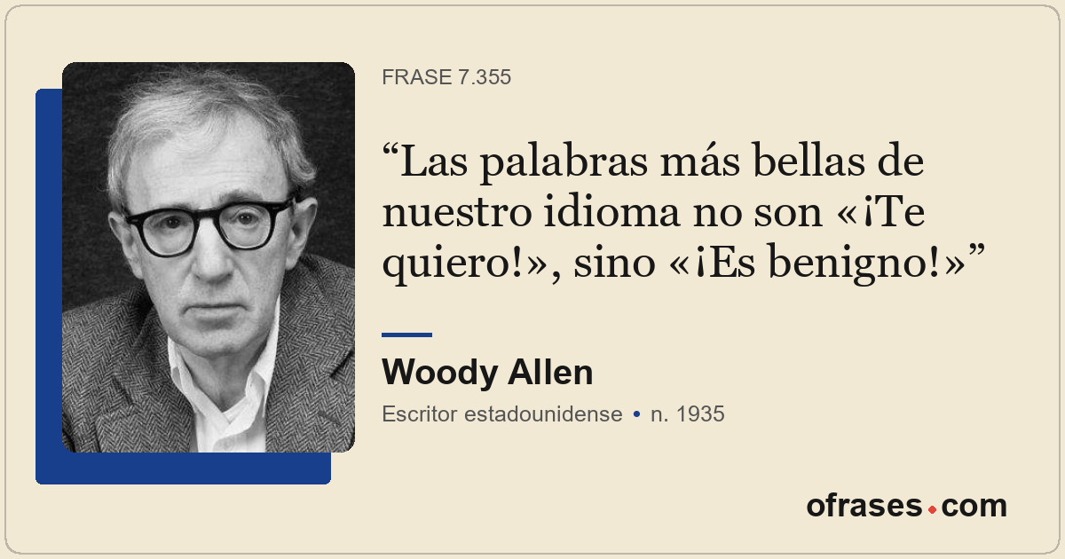 Las palabras más bellas de nuestro idioma no son «¡Te quiero!», sino «¡Es benign...