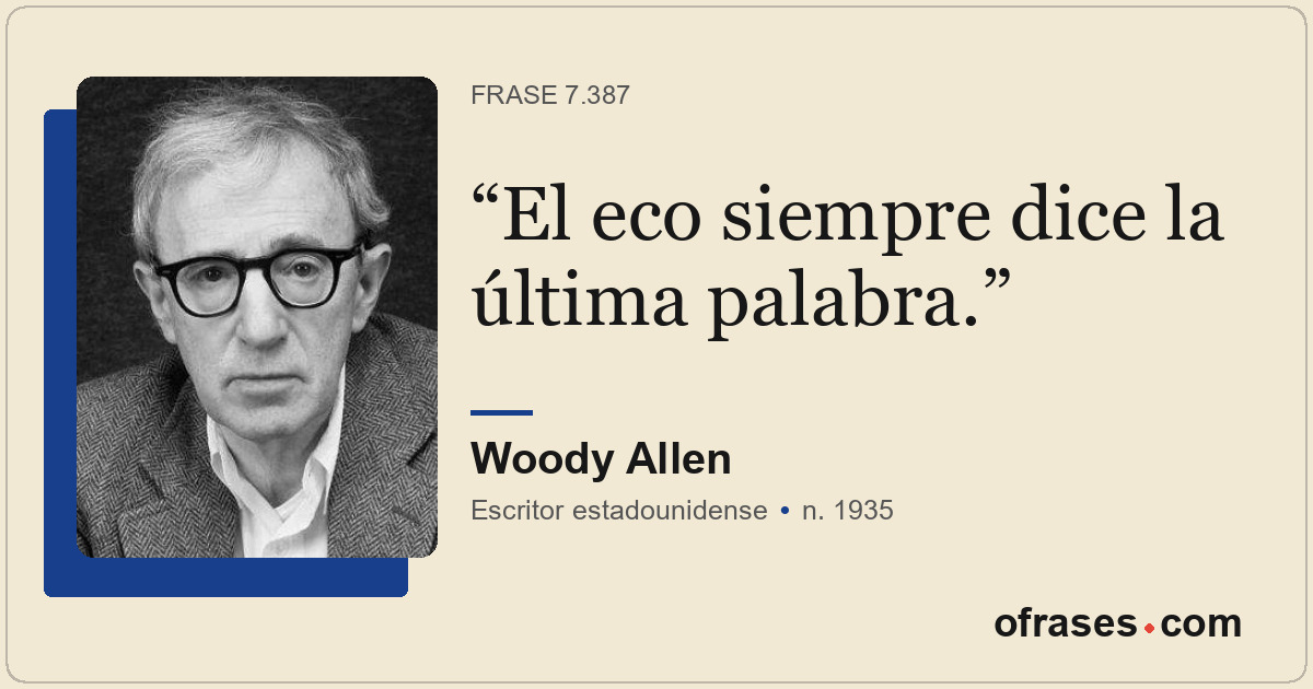 El eco siempre dice la última palabra.