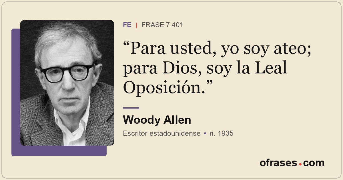 Para usted, yo soy ateo; para Dios, soy la Leal Oposición.