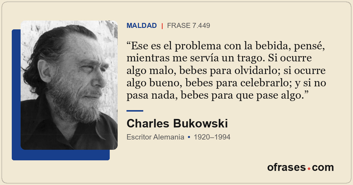 Ese es el problema con la bebida, pensé, mientras me servía un trago. Si ocurre...