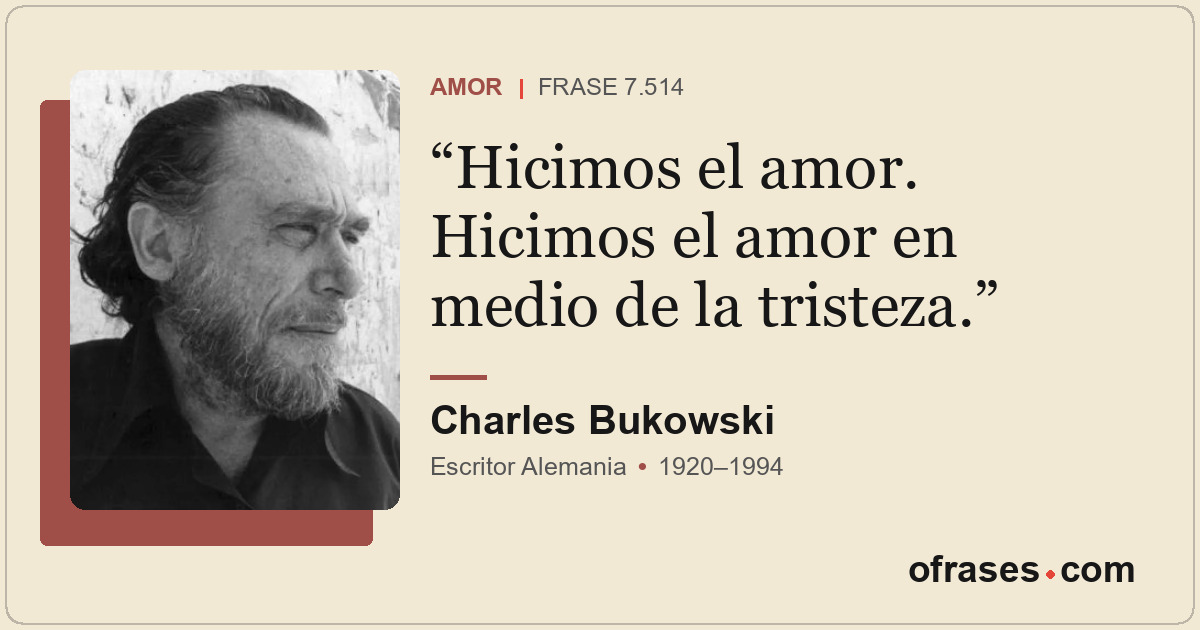Hicimos el amor. Hicimos el amor en medio de la tristeza.