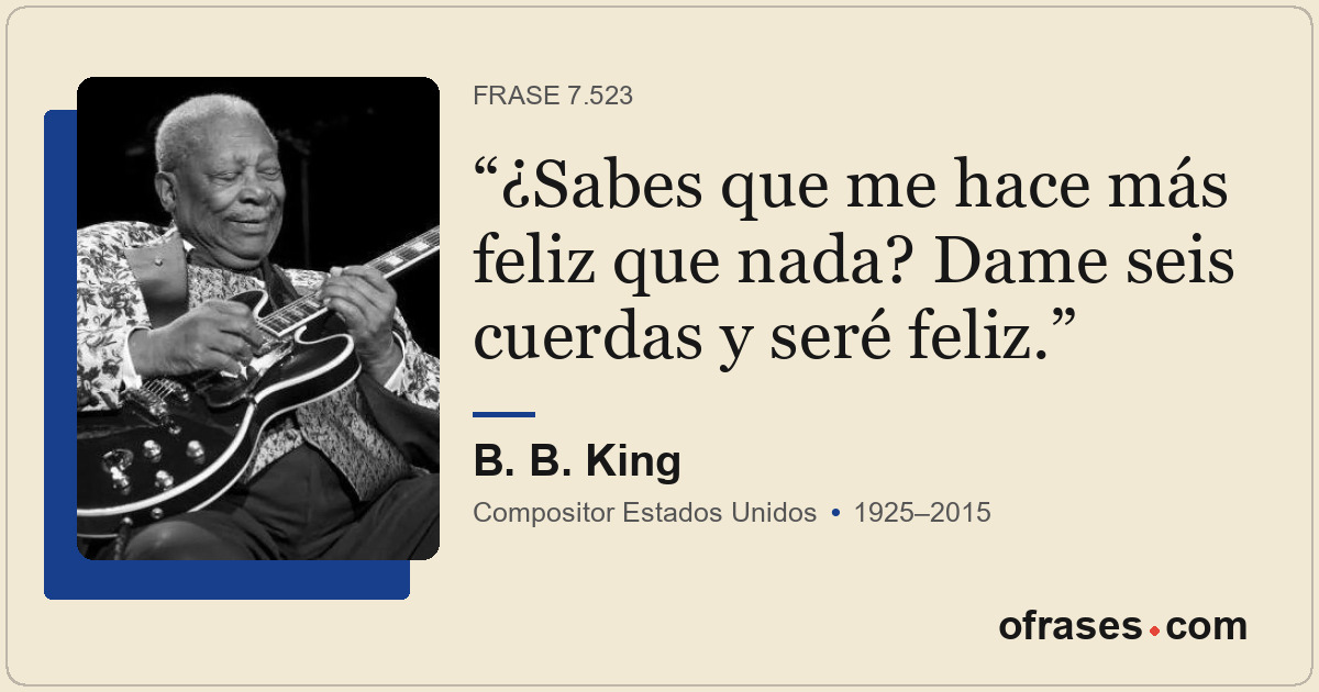 ¿Sabes que me hace más feliz que nada? Dame seis cuerdas y seré feliz.