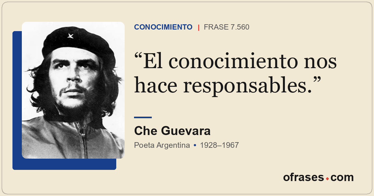 El conocimiento nos hace responsables.
