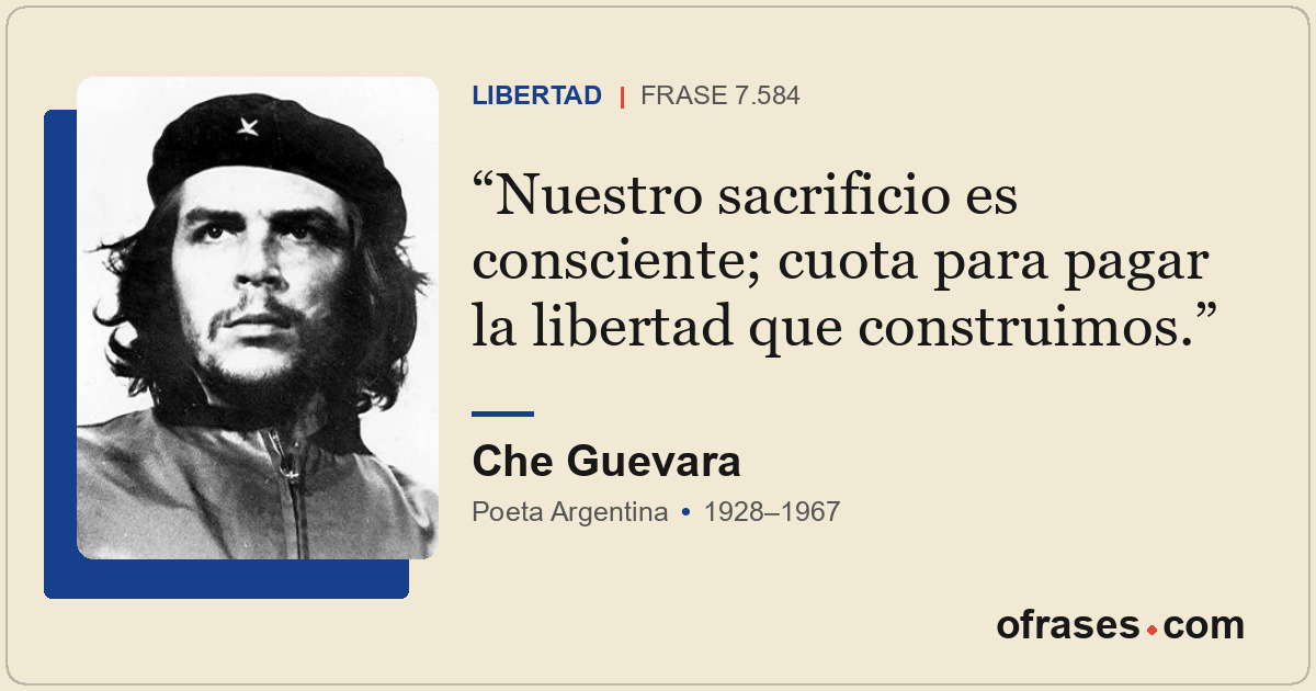 Nuestro sacrificio es consciente; cuota para pagar la libertad que construimos.