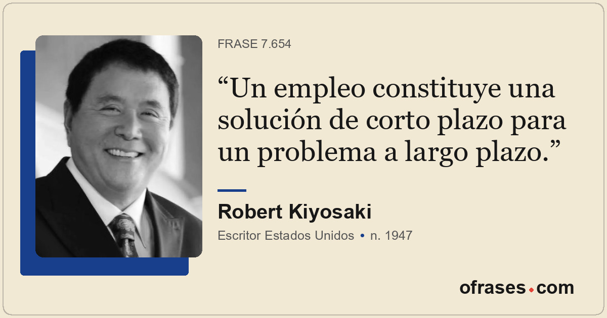 Un empleo constituye una solución de corto plazo para un problema a largo plazo.