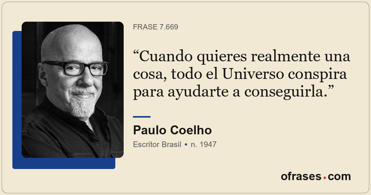 Cuando quieres realmente una cosa, todo el Universo conspira para ayudarte a con...
