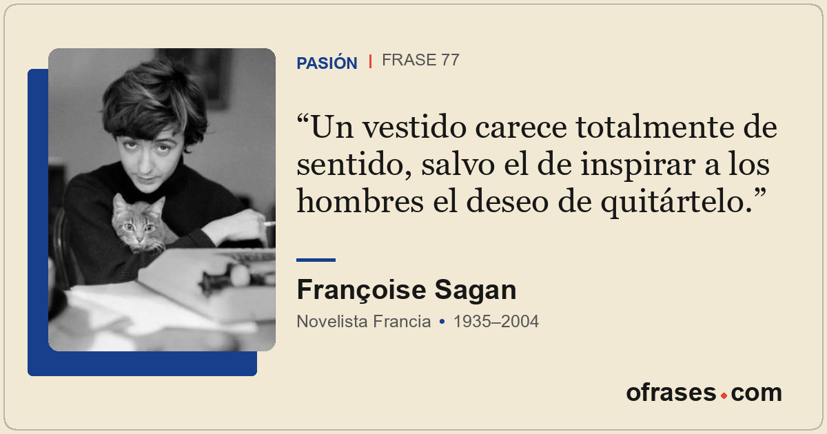 Un vestido carece totalmente de sentido, salvo el de inspirar a los hombres el d...