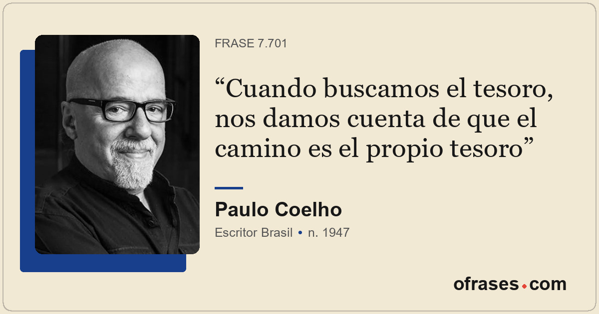 Cuando buscamos el tesoro, nos damos cuenta de que el camino es el propio tesoro
