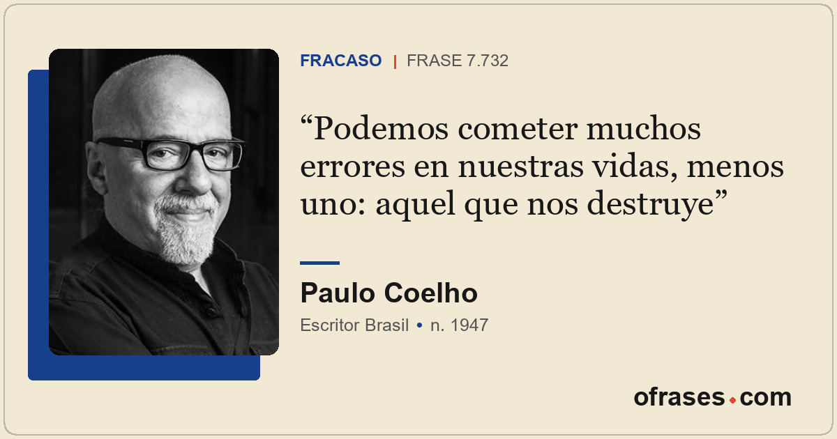 Podemos cometer muchos errores en nuestras vidas, menos uno: aquel que nos destr...