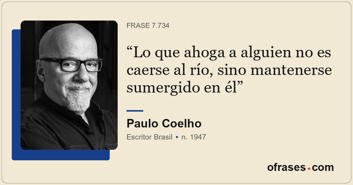 Lo que ahoga a alguien no es caerse al río, sino mantenerse sumergido en él