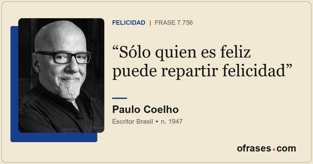 Sólo quien es feliz puede repartir felicidad