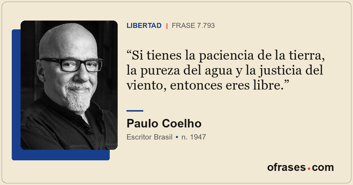 Si tienes la paciencia de la tierra, la pureza del agua y la justicia del viento...
