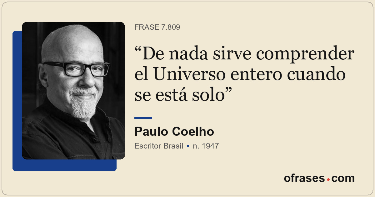 De nada sirve comprender el Universo entero cuando se está solo