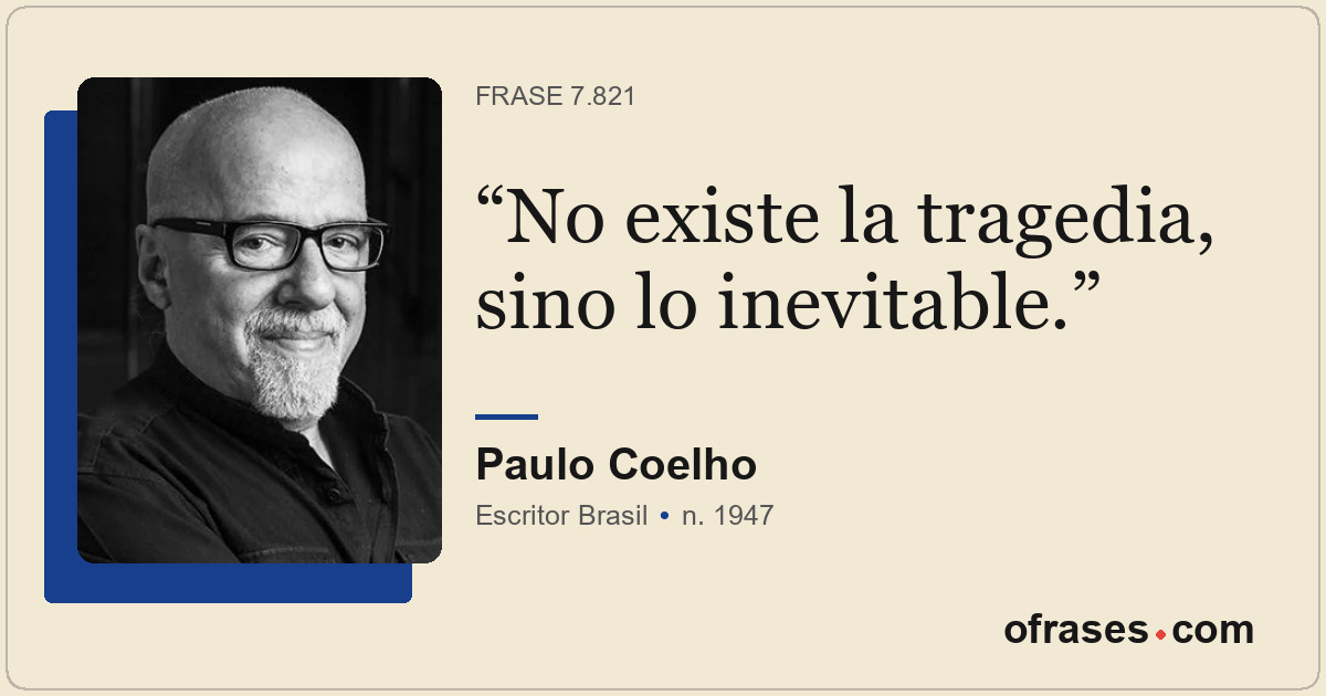 No existe la tragedia, sino lo inevitable.