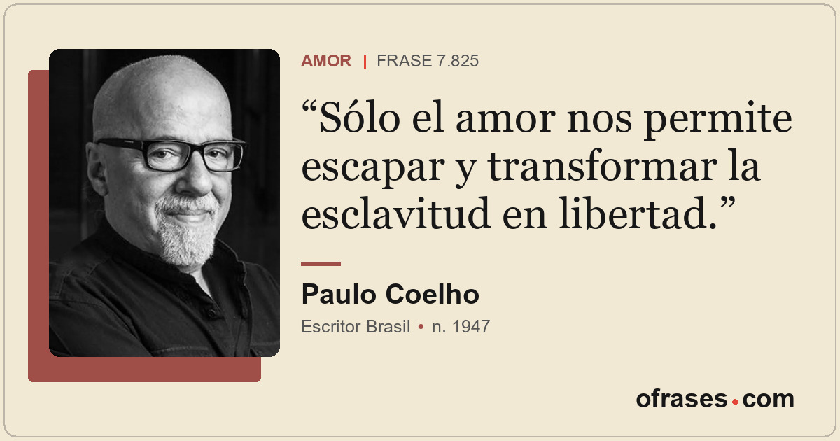 Sólo el amor nos permite escapar y transformar la esclavitud en libertad.