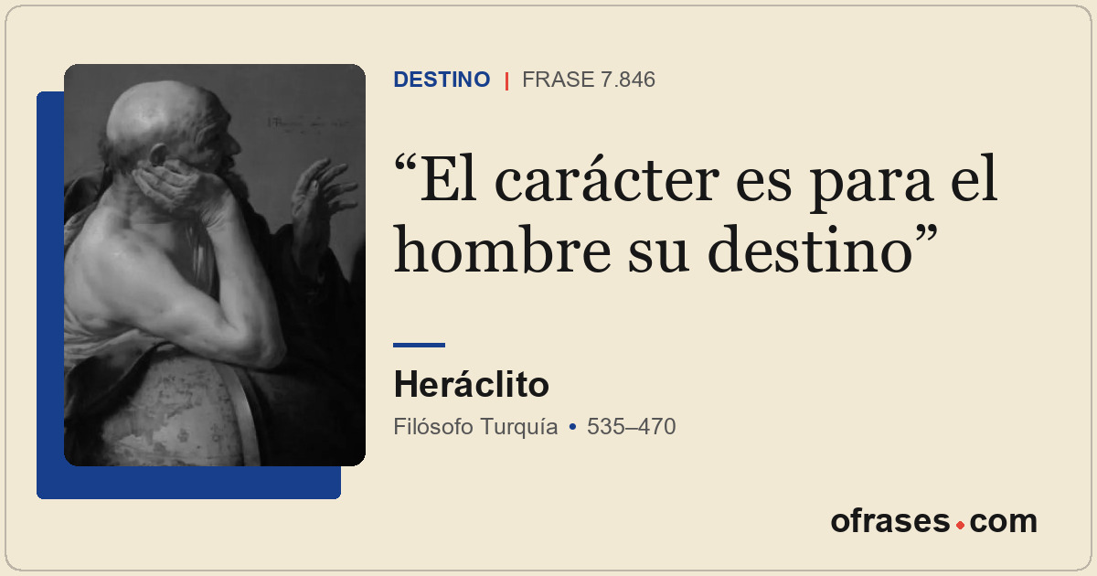 El carácter es para el hombre su destino