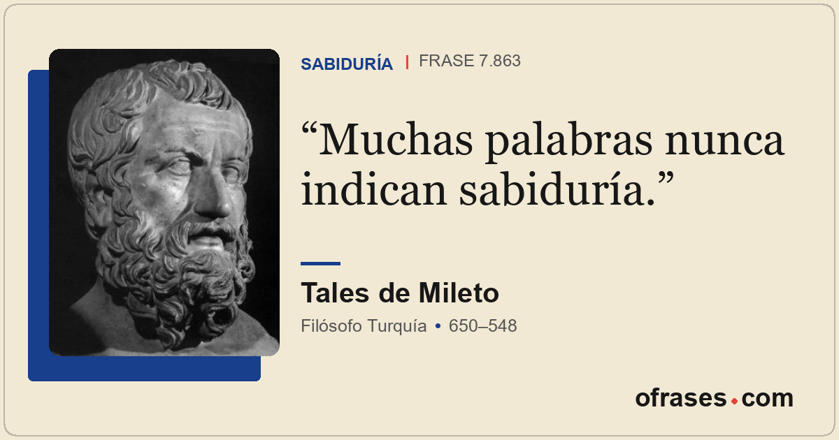 Muchas palabras nunca indican sabiduría.