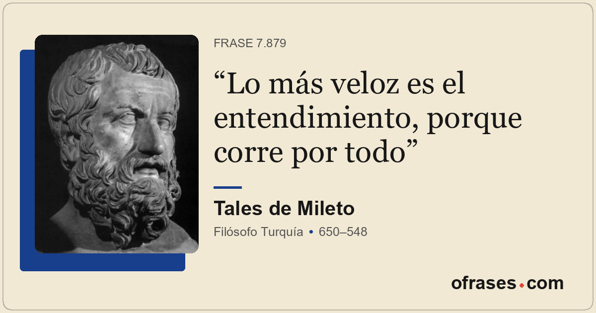 Lo más veloz es el entendimiento, porque corre por todo