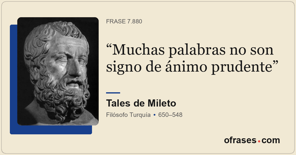 Muchas palabras no son signo de ánimo prudente
