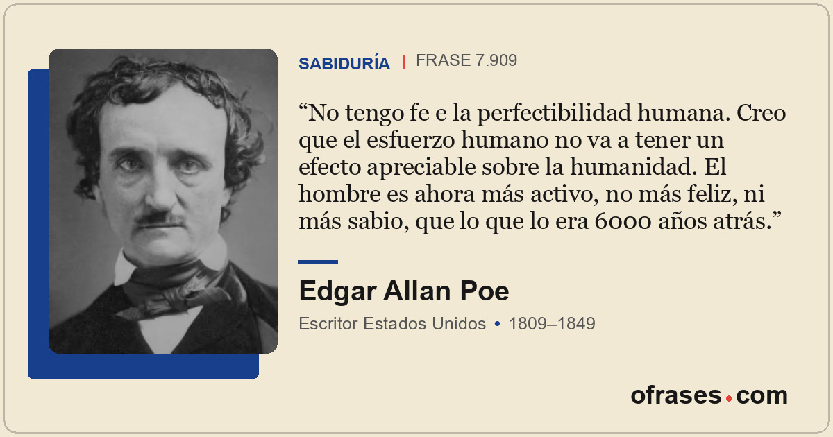 No tengo fe e la perfectibilidad humana. Creo que el esfuerzo humano no va a ten...