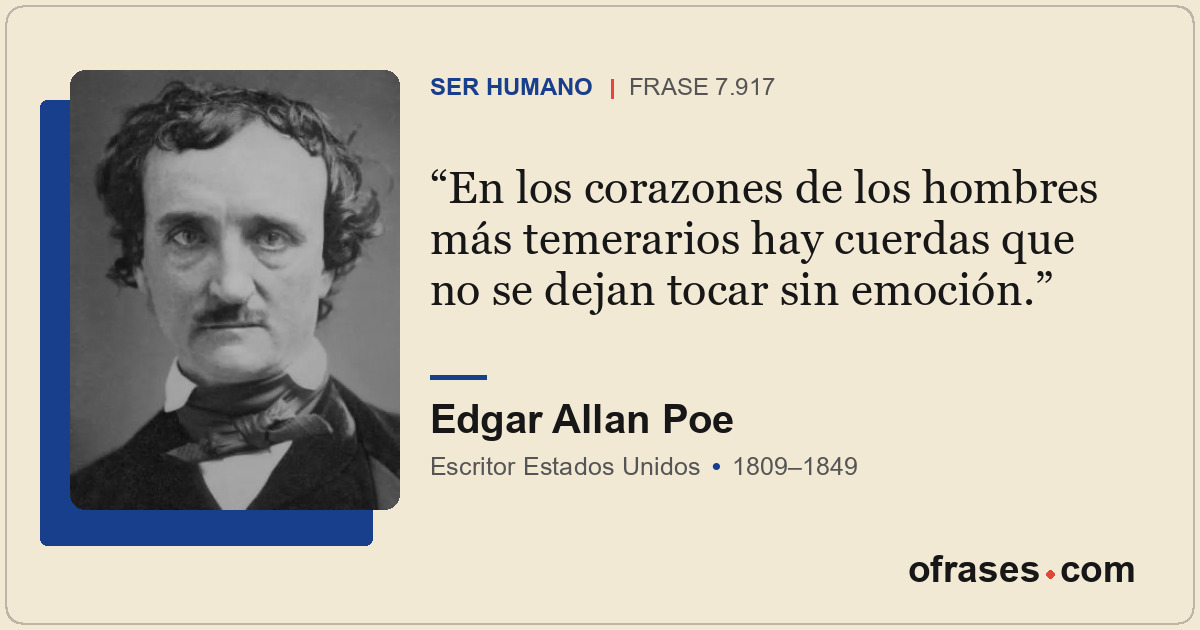 En los corazones de los hombres más temerarios hay cuerdas que no se dejan tocar...