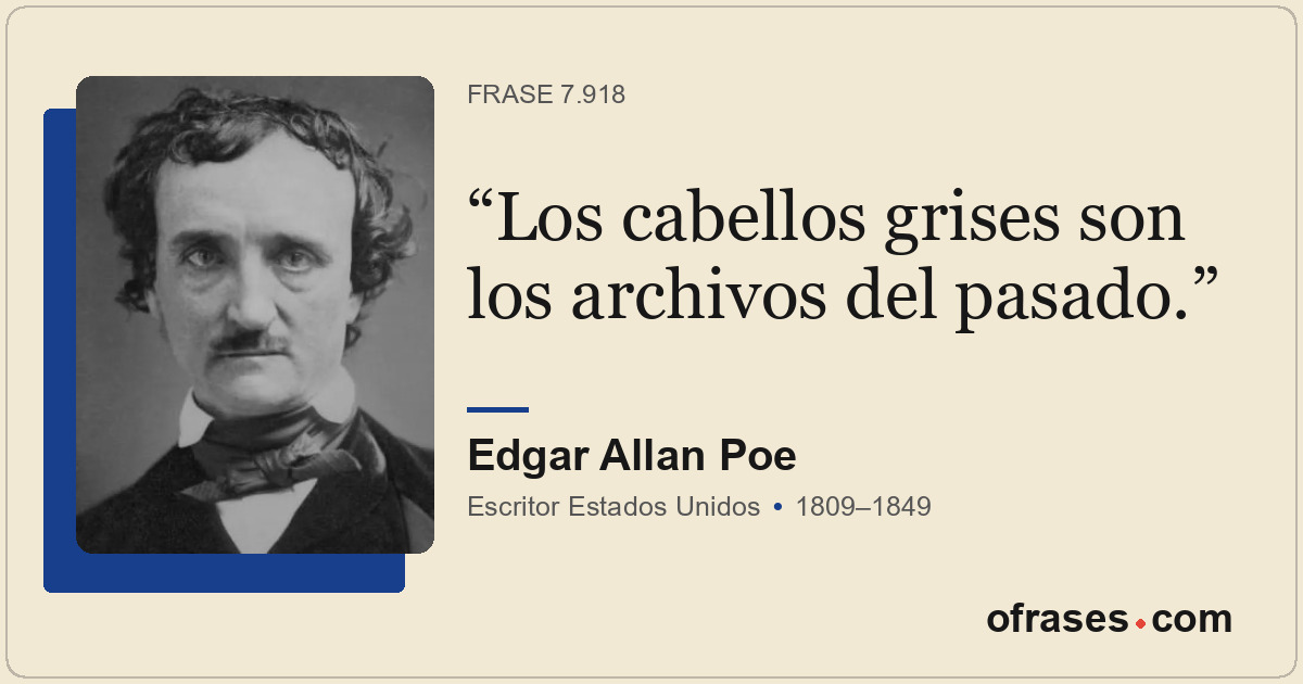 Los cabellos grises son los archivos del pasado.