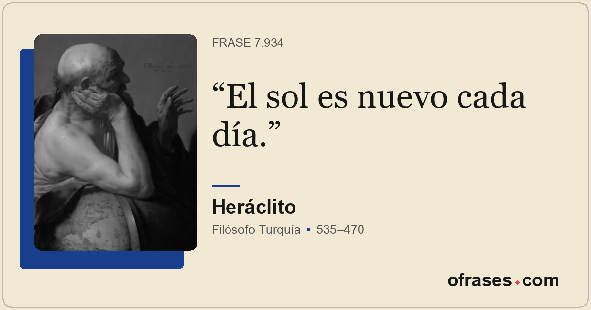 El sol es nuevo cada día.