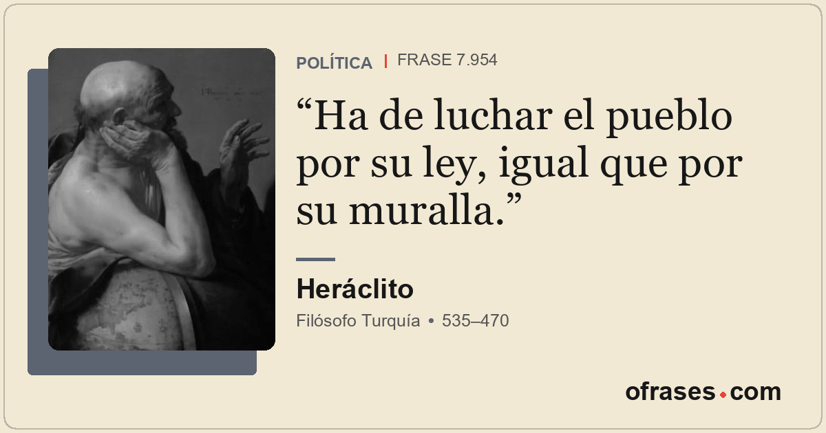 Ha de luchar el pueblo por su ley, igual que por su muralla.