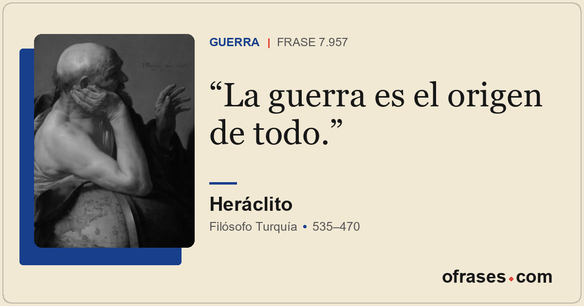 La guerra es el origen de todo.