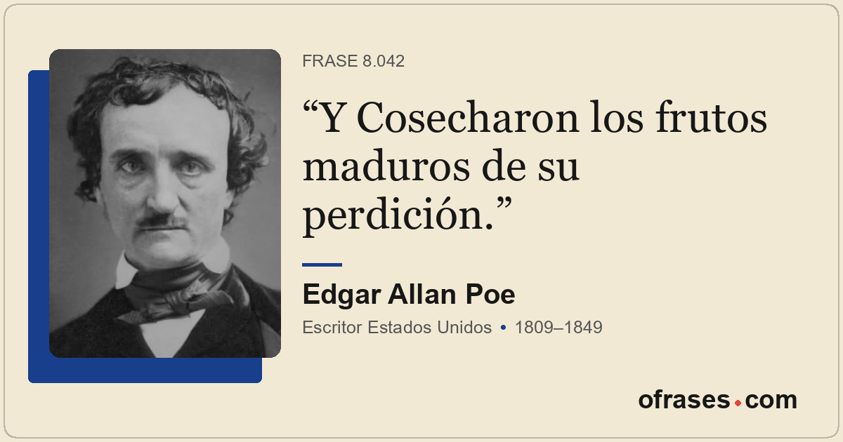 Y Cosecharon los frutos maduros de su perdición.