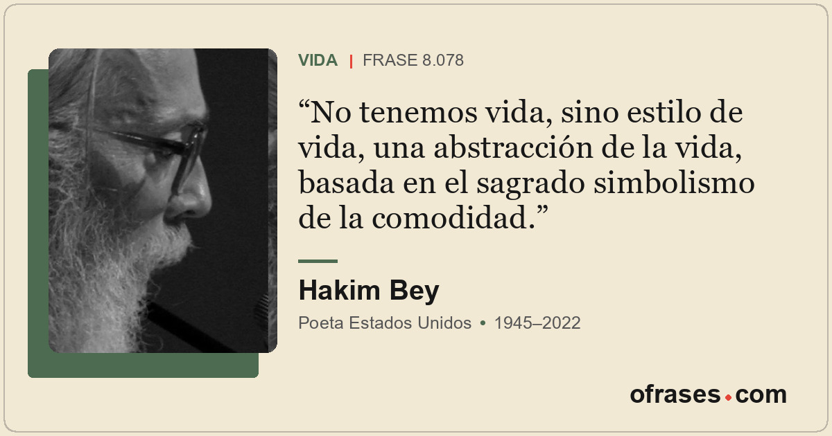 No tenemos vida, sino estilo de vida, una abstracción de la vida, basada en el s...