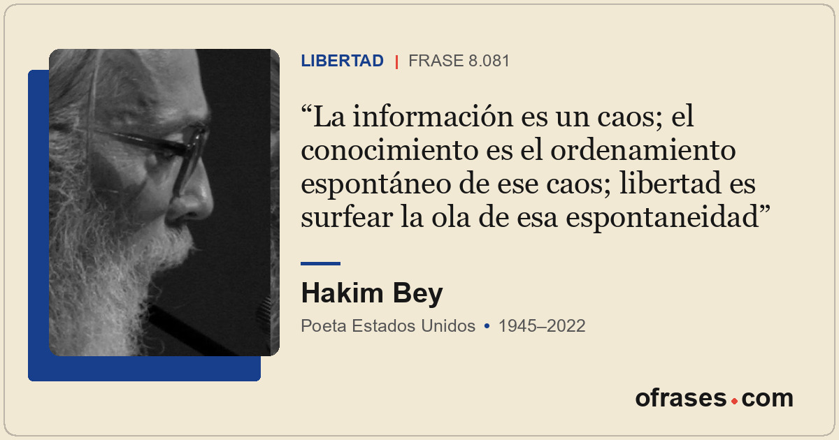 La información es un caos; el conocimiento es el ordenamiento espontáneo de ese...