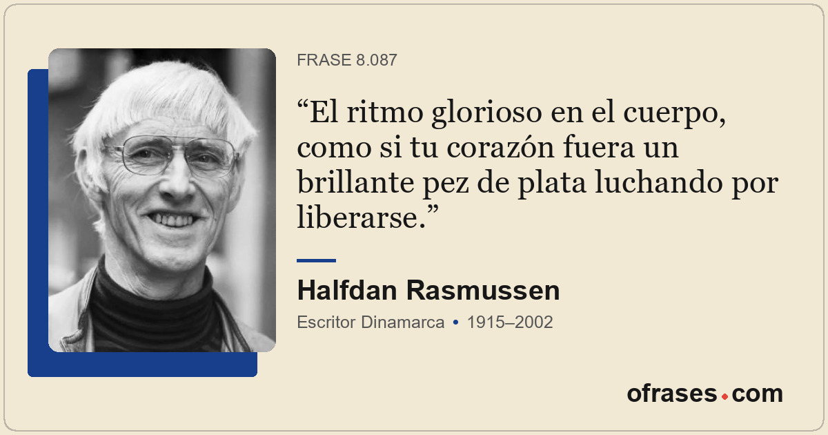 El ritmo glorioso en el cuerpo, como si tu corazón fuera un brillante pez de pla...