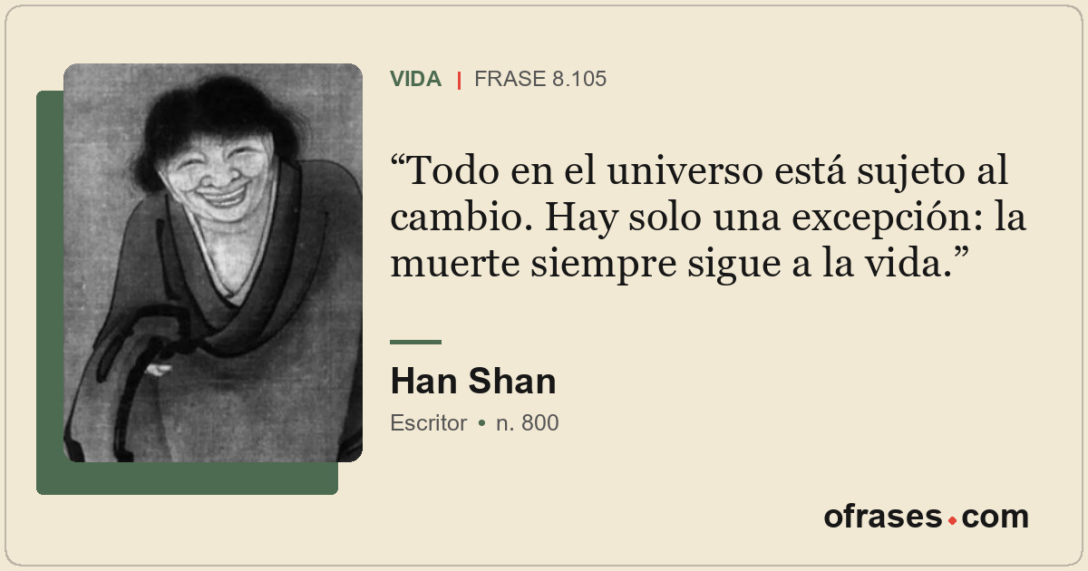 Todo en el universo está sujeto al cambio. Hay solo una excepción: la muerte sie...