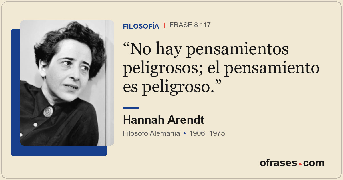 No hay pensamientos peligrosos; el pensamiento es peligroso.