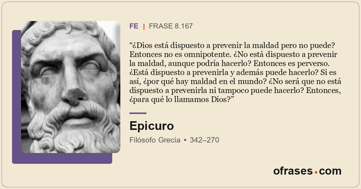 ¿Dios está dispuesto a prevenir la maldad pero no puede? Entonces no es omnipote...